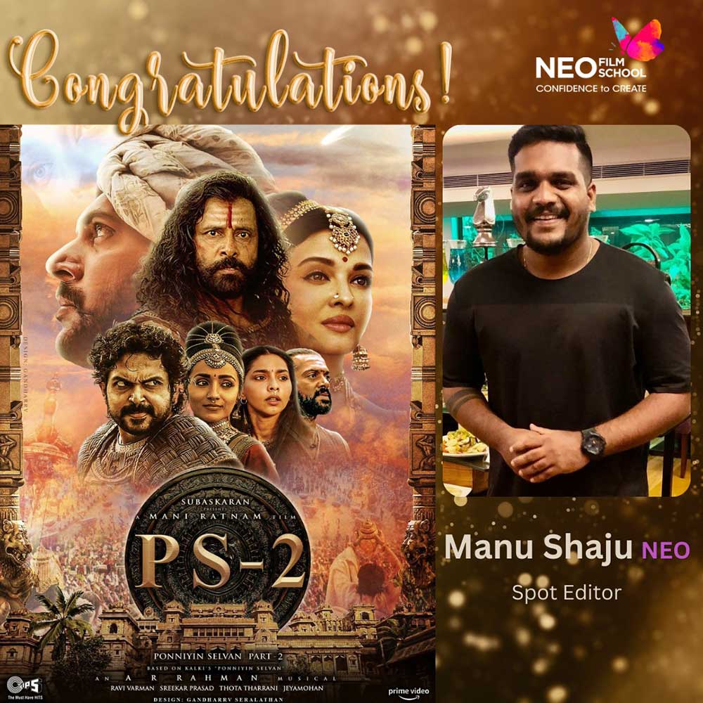 Our NEOS Manu Shaju Spot Editor of Epic Historical Movie Ponniyin Selvan 2